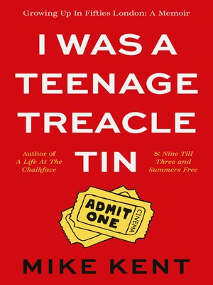 cover image of I Was a Teenage Treacle Tin: Growing Up In Fifties London: a Memoir